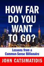 How Far Do You Want To Go: Lessons from a Common-Sense Billionaire