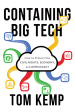 Containing Big Tech: How to Protect Our Civil Rights, Economy, and Democracy