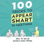 100 Tricks to Appear Smart in Meetings
