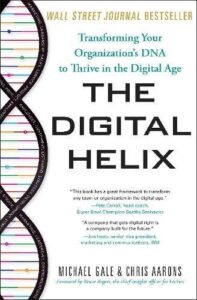 The Digital Helix: Transforming Your Organization’s DNA to Thrive in the Digital Age