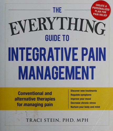 The Everything Guide To Integrative Pain Management