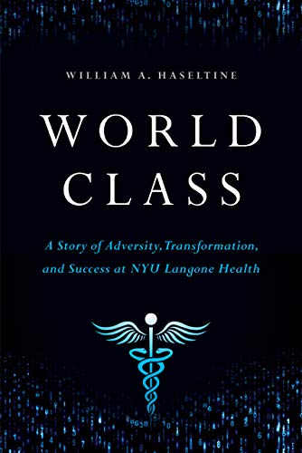 World Class: A Story of Adversity, Transformation, and Success at NYU Langone Health