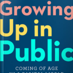 Growing Up in Public